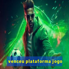 venceu plataforma jogo